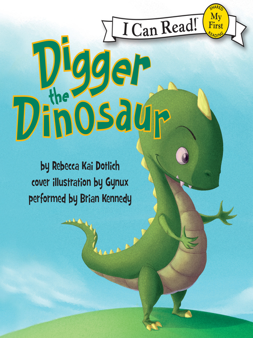 Title details for Digger the Dinosaur by Rebecca Kai Dotlich - Available